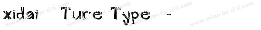 xidai 常规Ture Type西方字体转换